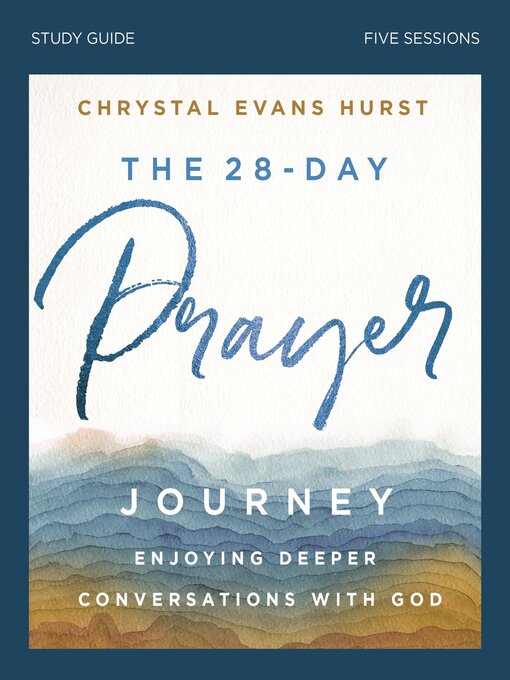 Title details for The 28-Day Prayer Journey Bible Study Guide by Chrystal Evans Hurst - Wait list